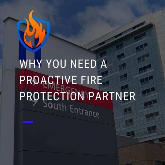 Why You Need a Proactive Fire Protection Partner