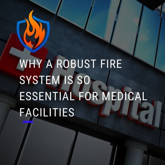 Why a Robust Fire System is So Essential for Medical Facilities